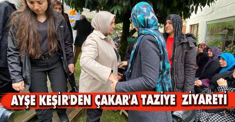 Ayşe Keşir'den Çakar'a Taziye Ziyareti