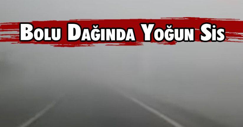 Bolu Dağında Yoğun Sis