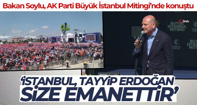 Bakan Soylu: '14 Mayıs'ta reisimiz Cumhurbaşkanı seçilecek, bu millet Kemal'e bay bay diyecek'