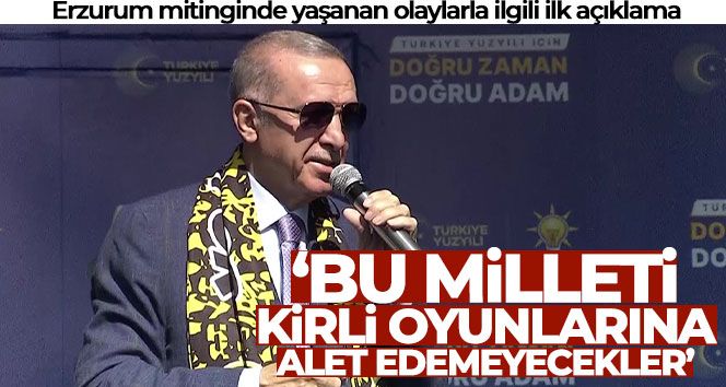 Cumhurbaşkanı Erdoğan: 'Bu milleti kirli oyunlarına alet edemeyecekler'