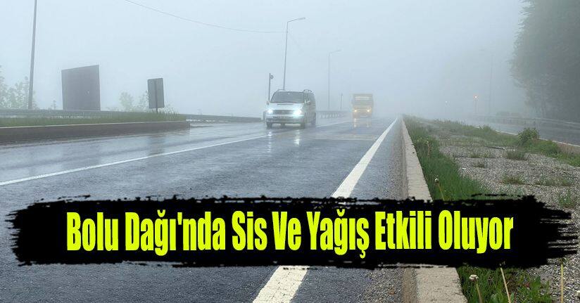 Bolu Dağı'nda Sis Ve Yağış Etkili Oluyor