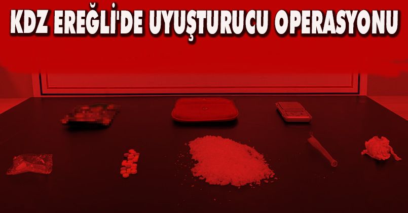 Kdz Ereğli'de uyuşturucu operasyonu