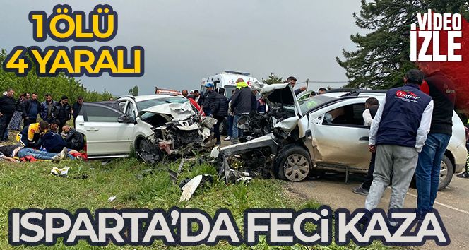 Isparta'da iki otomobil çarpıştı: 1 ölü, 4 yaralı