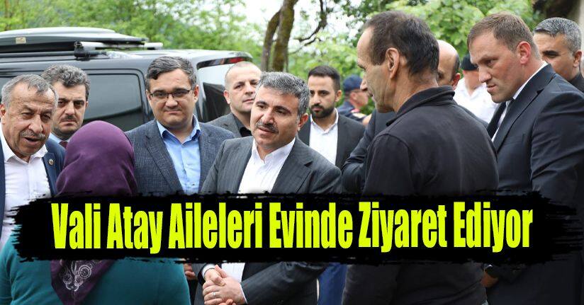 Vali Atay Aileleri Evinde Ziyaret Ediyor