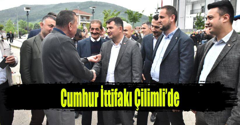 Cumhur İttifakı Çilimli’de