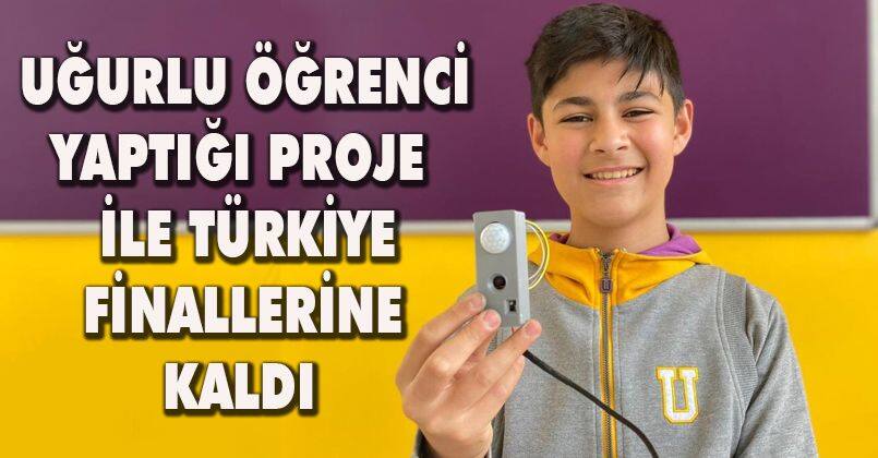 Uğurlu öğrenci yaptığı proje ile Türkiye finallerine kaldı