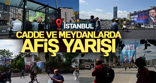 İstanbul'un cadde ve meydanlarında afişlerin yarışı