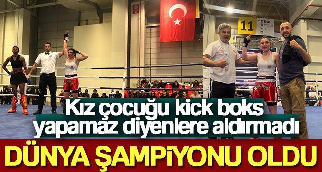 Kız çocuğu kick boks yapamaz diyenlere aldırmadı, Dünya şampiyonu oldu