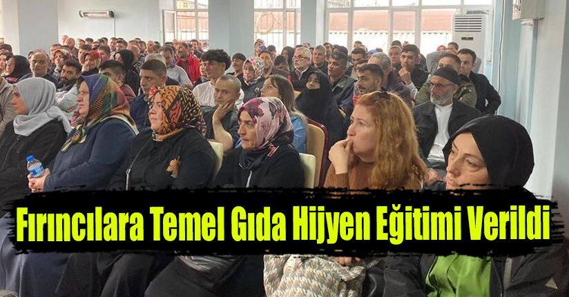 Fırıncılara Temel Gıda Hijyen Eğitimi Verildi