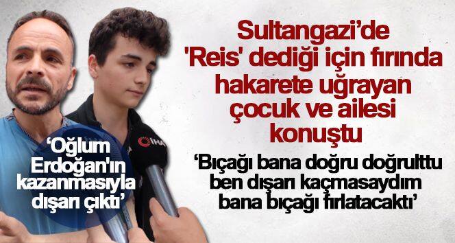 Sultangazi'de 'Reis' dediği için fırında hakarete uğrayan çocuk ve ailesi konuştu