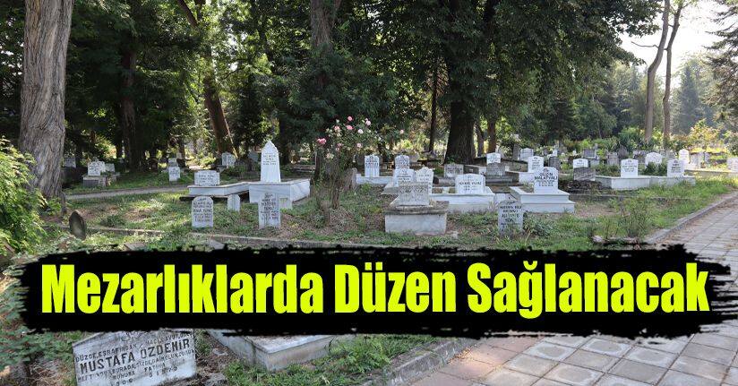 Mezarlıklarda Düzen Sağlanacak
