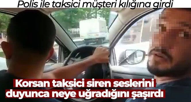 Polis ile taksici müşteri kılığına girdi, korsan taksici siren seslerini duyunca neye uğradığını şaşırdı