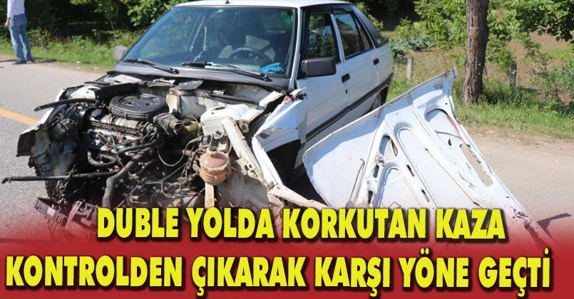 Duble yolda korkutan kaza: Kontrolden çıkarak karşı yöne geçti