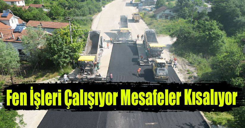 Fen İşleri Çalışıyor Mesafeler Kısalıyor