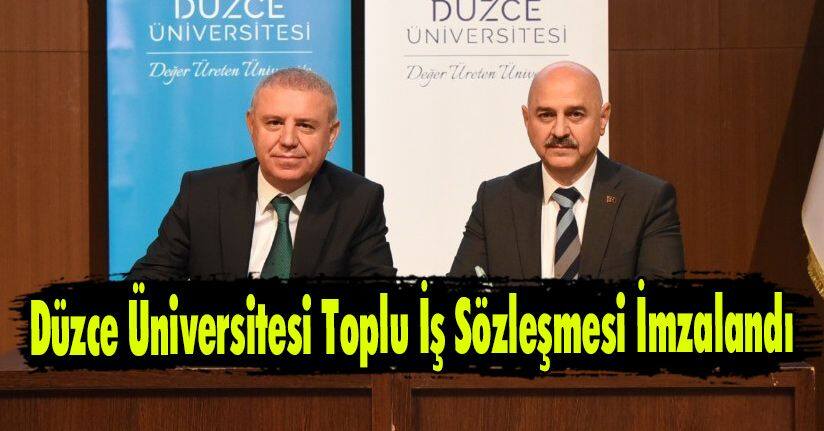 Düzce Üniversitesi Toplu İş Sözleşmesi İmzalandı