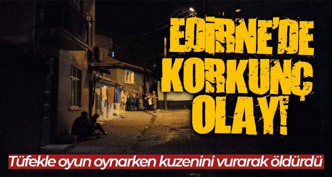 Edirne'de 11 yaşındaki çocuk tüfekle oyun oynarken 16 yaşındaki kuzenin vurarak öldürdü