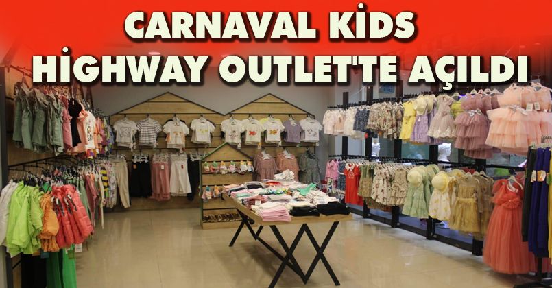 Carnaval Kids Highway Outlet'te Açıldı