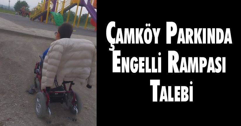 Çamköy Parkında Engelli Rampası Talebi