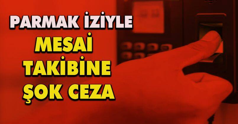 Parmak iziyle mesai takibi KVKK'ya takıldı