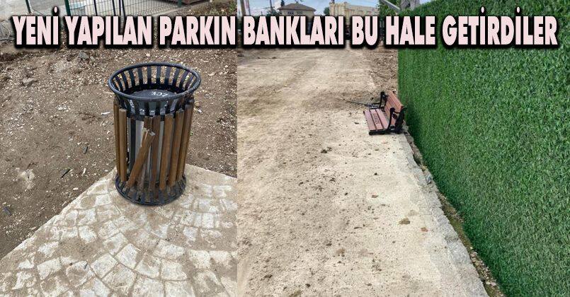 Yeni yapılan parkın bankları bu hale getirdiler