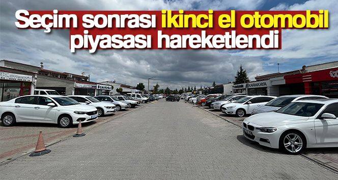 Seçim sonrası ikinci el otomobil piyasası hareketlendi