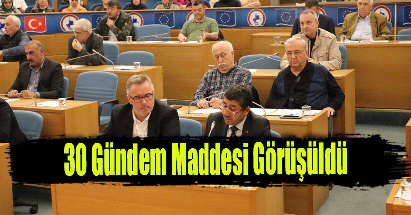30 Gündem Maddesi Görüşüldü