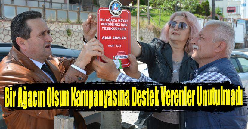 Bir Ağacın Olsun Kampanyasına Destek Verenler Unutulmadı