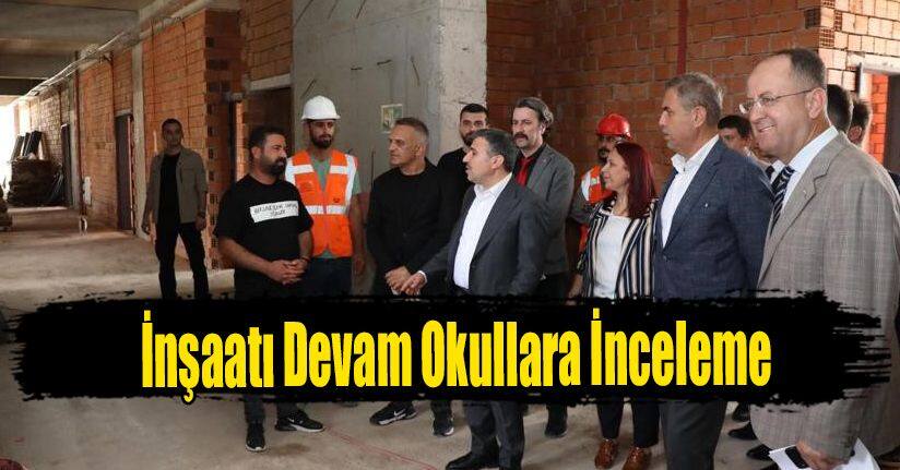 İnşaatı Devam Okullara İnceleme