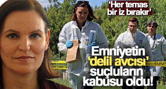 Emniyetin ‘delil avcısı' suçluların kabusu oldu