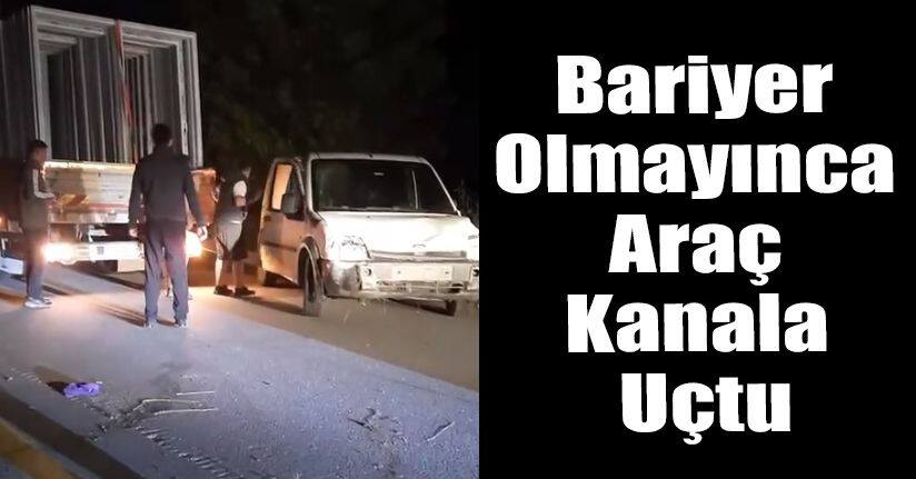 Bariyer Olmayınca Araç Kanala Uçtu