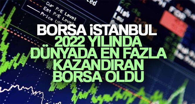 Borsa İstanbul 2022 yılında dünyada en fazla kazandıran borsa oldu