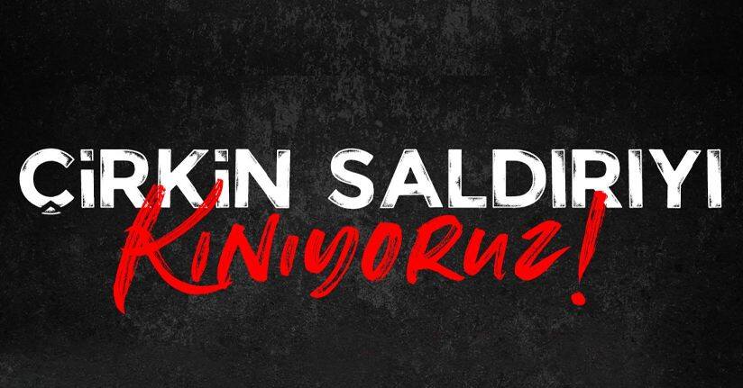 Yapılan saldırıyı şiddetle kınıyoruz 