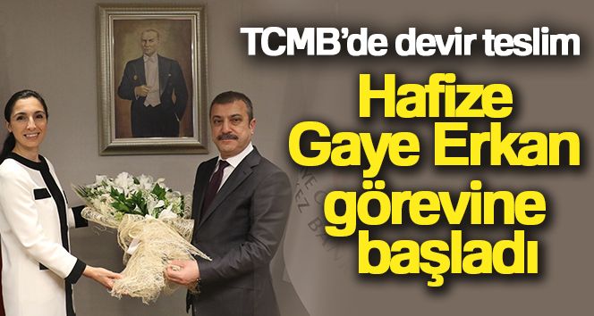 TCMB'de devir teslim: Hafize Gaye Erkan görevine başladı