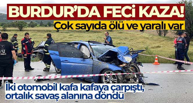 Burdur'da feci kaza: 5 ölü, 2'si ağır 5 yaralı