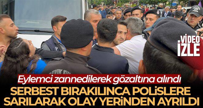 Eylemci zannedilerek gözaltına alınan vatandaş serbest bırakılınca polislere sarılarak olay yerinden ayrıldı