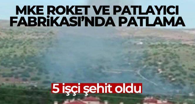 MKE roket ve patlayıcı fabrikasında patlama meydana geldi: Ölü ve yaralılar var