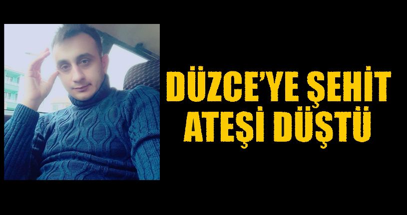 Düzce'ye Şehit Ateşi Düştü