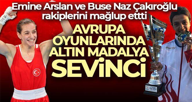 Emine Arslan ve Buse Naz Çakıroğlu'ndan Avrupa oyunlarında altın madalya sevinci!
