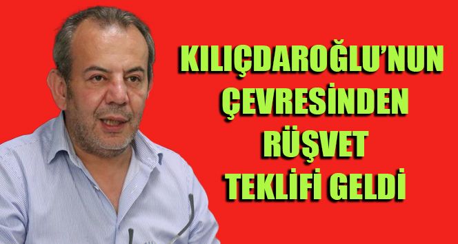 Tanju Özcan Kılıçdaroğlu'nun Çevresinden Rüşvet Teklifi Geldi