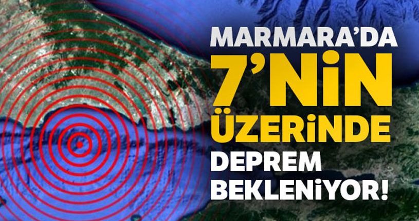 Marmara'da bilimsel araştırmalara göre 7'nin üzerinde bir deprem bekleniyor