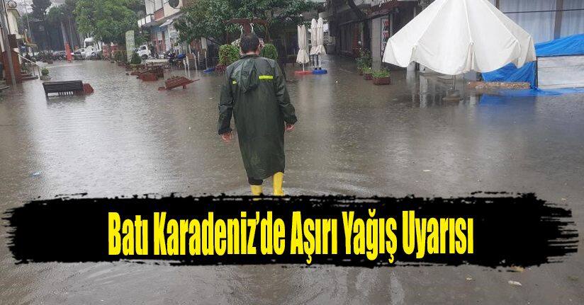 Batı Karadeniz’de Aşırı Yağış Uyarısı