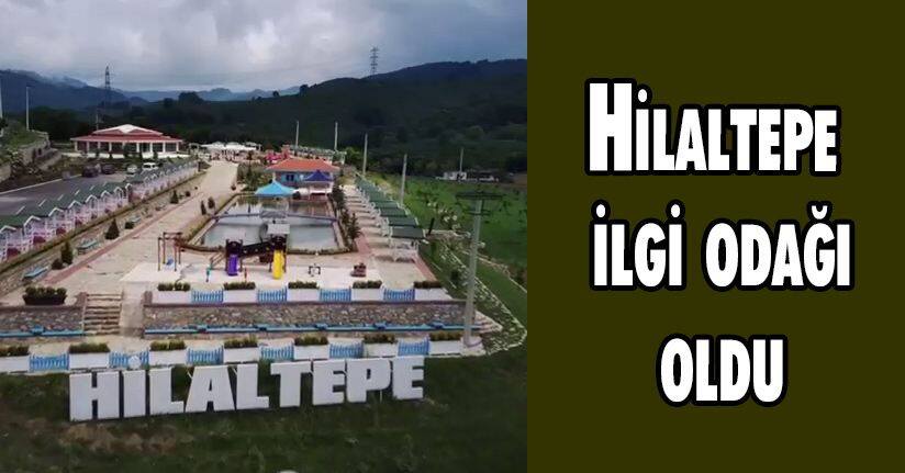 Hilaltepe İlgi Odağı Oldu