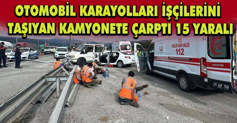 Otomobil, Karayolları işçilerini taşıyan kamyonete çarptı: 15 yaralı