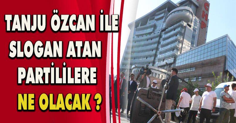 Tanju Özcan ile birlikte slogan atan partililerin görüntüleri İl Başkanlığına ulaştırıldı