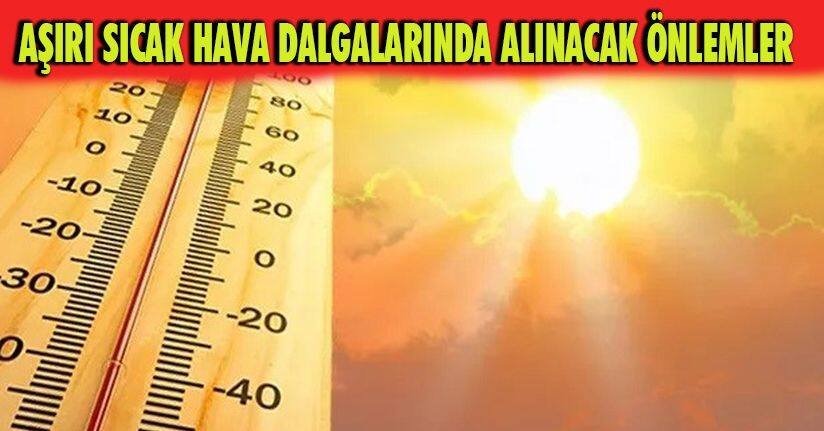 Aşırı sıcak hava dalgalarında alınacak önlemler