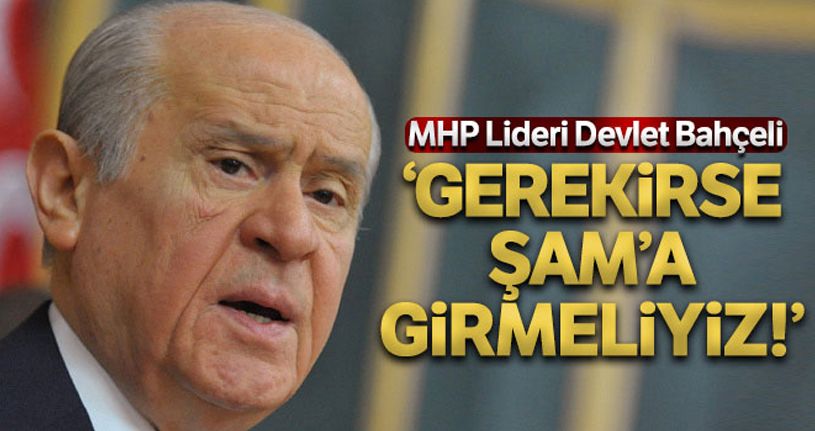 MHP Genel Başkanı Bahçeli: 'Türkiye, Şam'a girmeyi planlamalıdır'