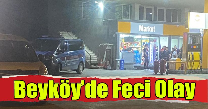 Beyköy’de Feci Olay 
