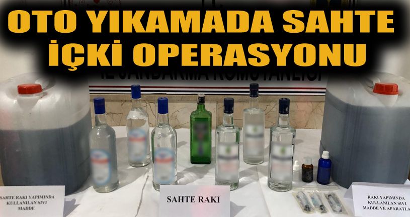 Oto yıkamada sahte alkol üretimine jandarma baskını