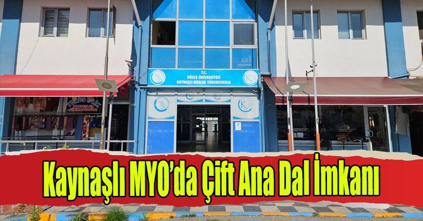 Kaynaşlı MYO’da Çift Ana Dal İmkanı