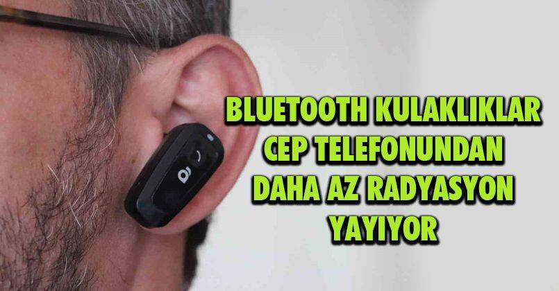 “Bluetooth kulaklıklar, cep telefonundan daha az radyasyon yayıyor”